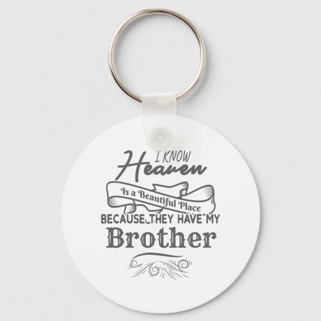 Know Heaven Schöne Ort, wo sie meinen Bruder haben Schlüsselanhänger (Vorderseite)