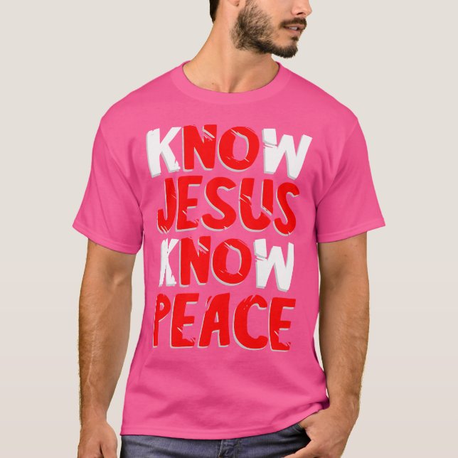 Know Jesus kennen Christliche Freundlichkeit Faith T-Shirt (Vorderseite)