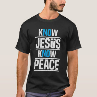 Know Jesus kennen Christlichen Frieden beten Jesus T-Shirt