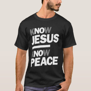 Know Jesus kennen den Frieden   Christliches Desig T-Shirt