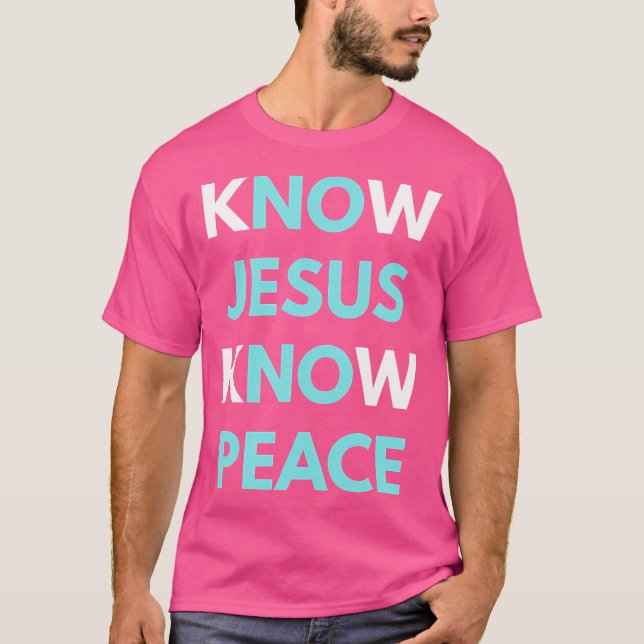 Know Jesus kennen den Frieden T-Shirt (Vorderseite)