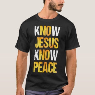 Know Jesus kennen den Frieden T-Shirt