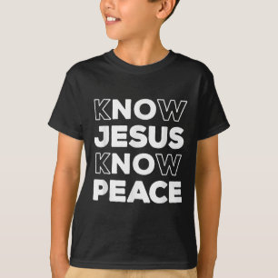 Know Jesus kennen Peace Christlich Faith Church In T-Shirt