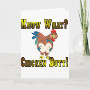 Know What?  Chicken Butt! Karte