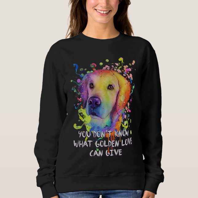 Know What Golden Love Can Give Rescue Dog Golden R Sweatshirt (Vorderseite)