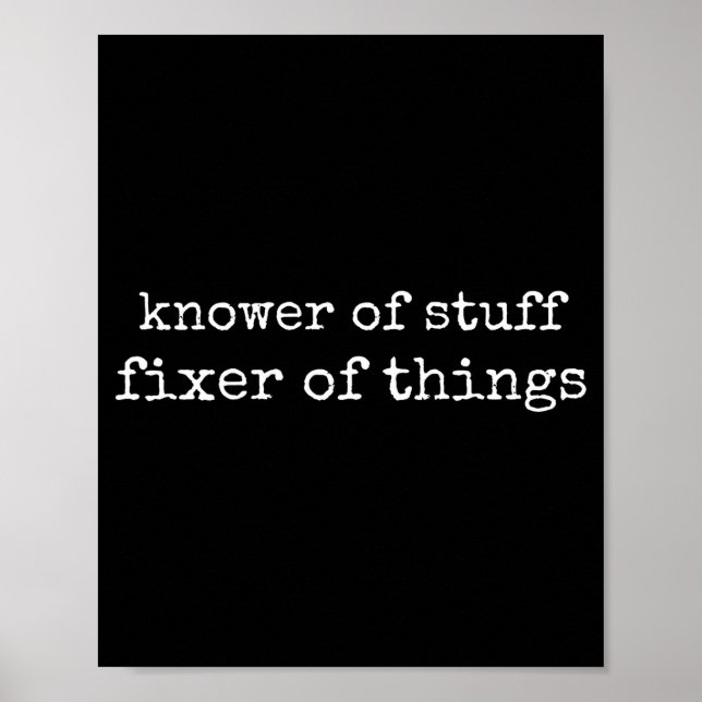Knower Of Stuff Fixer Of Things Funny Mechanic Fat Poster (Vorne)