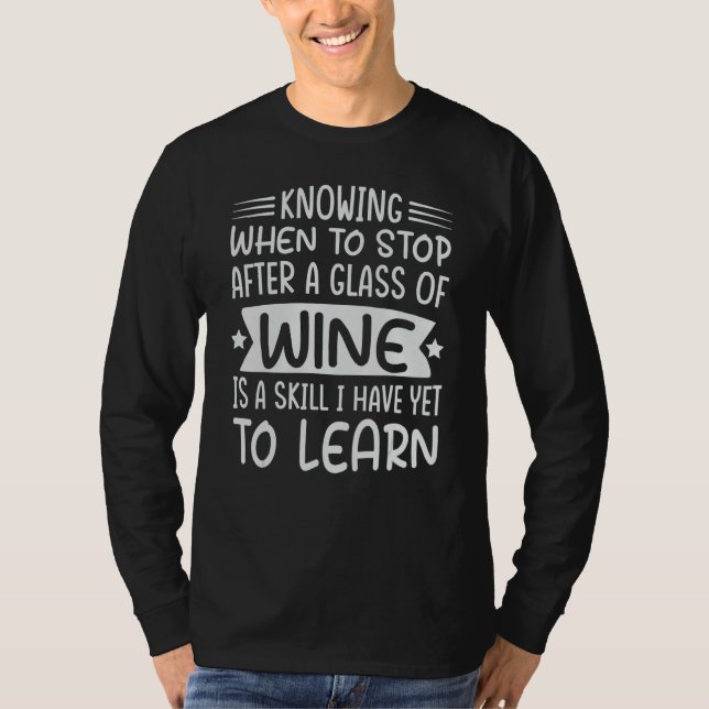Knowing When To Stop After A Glass Of Wine - Sarca T-Shirt (Vorderseite)