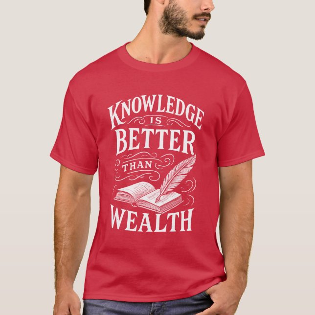 Knowledge Is Better Than Wealth T-Shirt (Vorderseite)