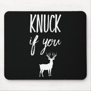 Knuck If You Buck Lustiger Hirschjäger Jagd  Mousepad