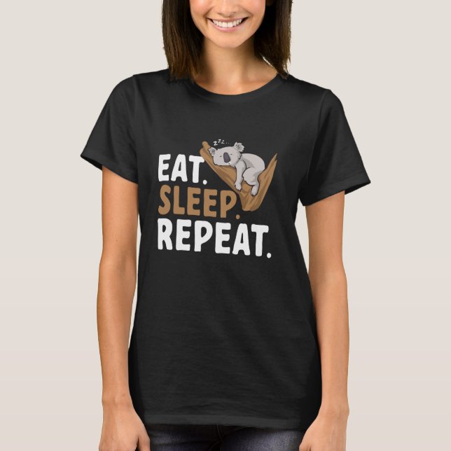 Koala Bear Australien essen Sleep Repeat Koala T-Shirt (Vorderseite)