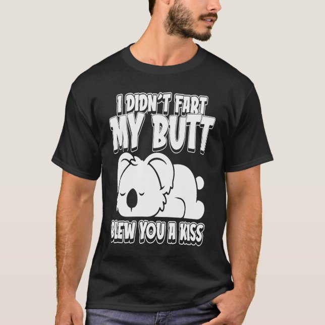 Koala Bear Wildlife I Didnt Furz Mein Hintern hat  T-Shirt (Vorderseite)