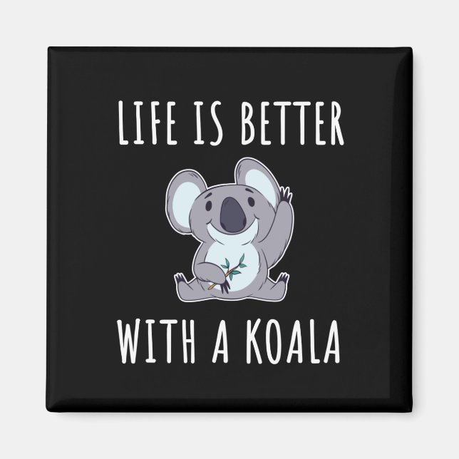 Koala - Das Leben ist besser mit einem Koala Magnet (Vorne)