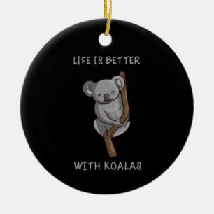 Koala - Das Leben ist besser mit Koalas Keramik Ornament