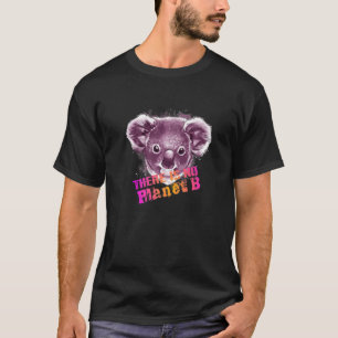 KOALA ES GIBT KEINEN PLANET B Klimawandel ist real T-Shirt