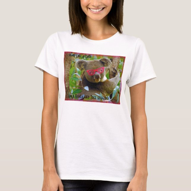 Koala-Fied Baum Hugger T - Shirt (Vorderseite)