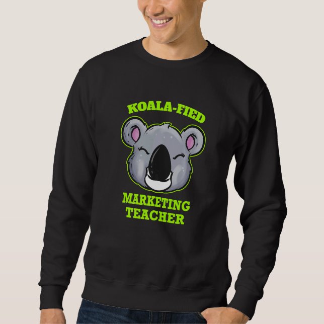 Koala Fied Marketing Teacher Sweatshirt (Vorderseite)
