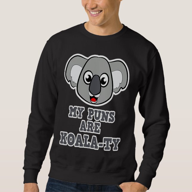 Koala for women and girls  My Puns are Koala ty Sweatshirt (Vorderseite)