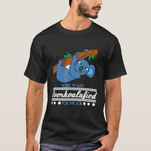 Koala Im Way überkoalisiert für diesen Job T-Shirt