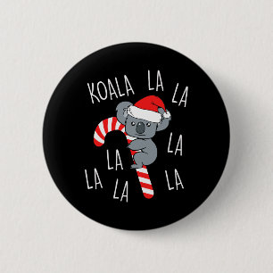 Koala La La La La - Aussie Xmas Pun Funny Australi Button