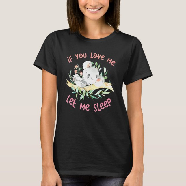 Koala Lass Mich Schlafen Koala T-Shirt Koala (Vorderseite)