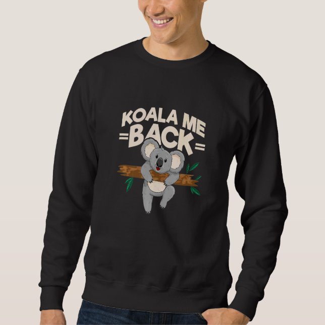 Koala Me Back Koala Auf dem Weg zu Koala Sweatshirt (Vorderseite)