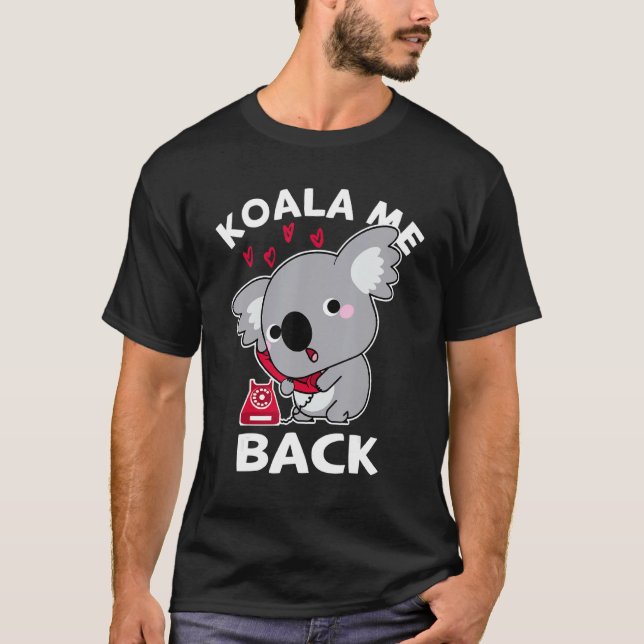 Koala Me Back Puppy Koala Kostüm Koala T-Shirt (Vorderseite)