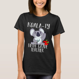 Koala-Ty Fünfte Grade Teacher School 5th Teacher K T-Shirt