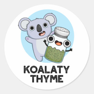 Koala-ty Thyme Funny Koala Thyme Pun Runder Aufkleber