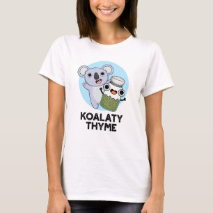 Koala-ty Thyme Funny Koala Thyme Pun T-Shirt