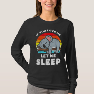 Koala, wenn Sie Liebe mir Schlaf-Retro-Bärentier G T-Shirt