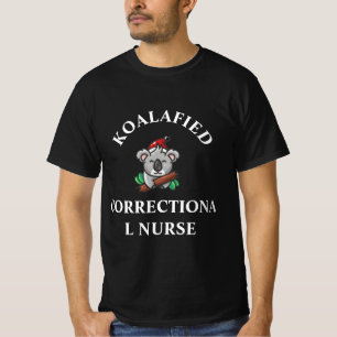 Koalafied Correctional Nurse T - Shirt