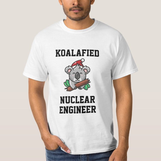 Koalafied Nuklear Engineer T - Shirt (Vorderseite)