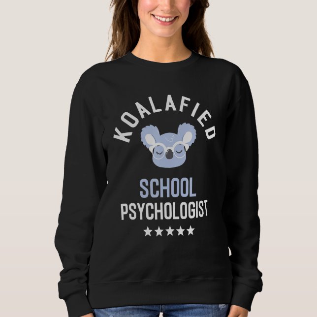 Koalafied School Psychologist Funny School Counsel Sweatshirt (Vorderseite)