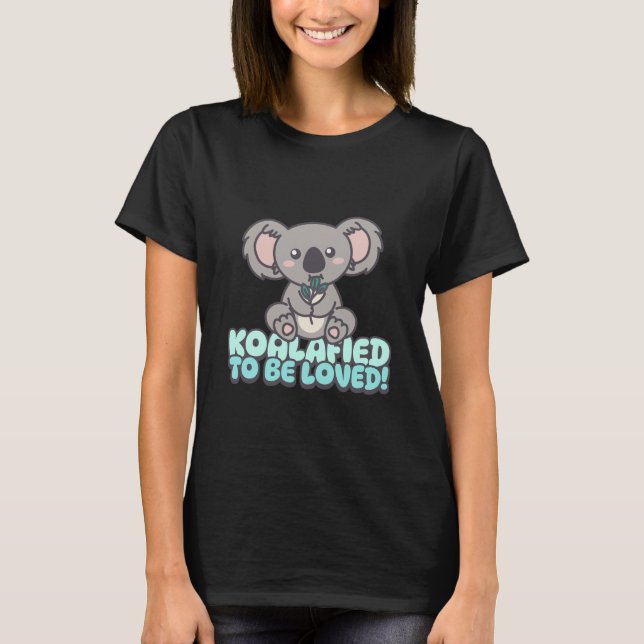 Koalafied to Be Love: Niedliches Koala-T-Shirt T-Shirt (Vorderseite)