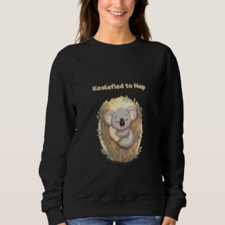 *"Koalafied to Nap – Cute Sleepy Koala  Sweatshirt