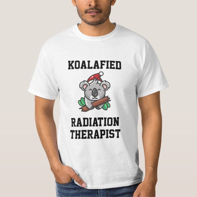 Koalifizierter Strahlentherapeut T - Shirt (Vorderseite)