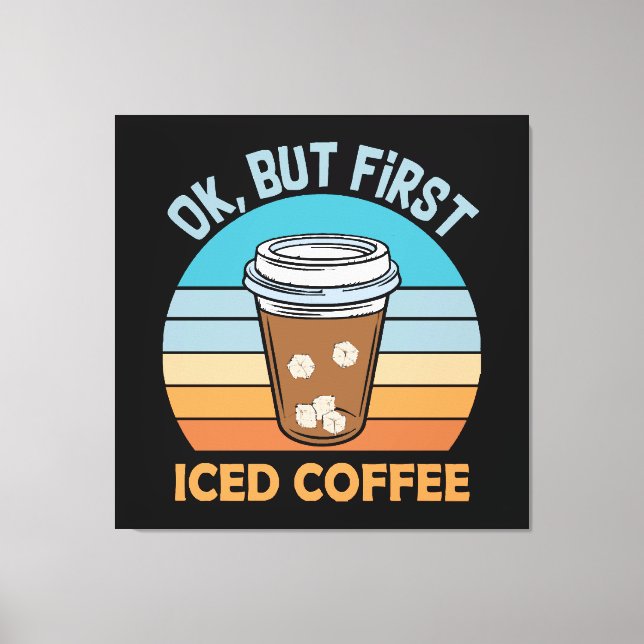 Koch, aber erst eisgekühlter Kaffee Leinwanddruck (Vorderseite)