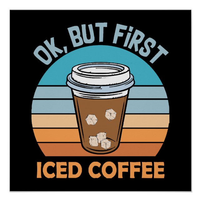 Koch, aber erst eisgekühlter Kaffee Poster (Vorderseite)