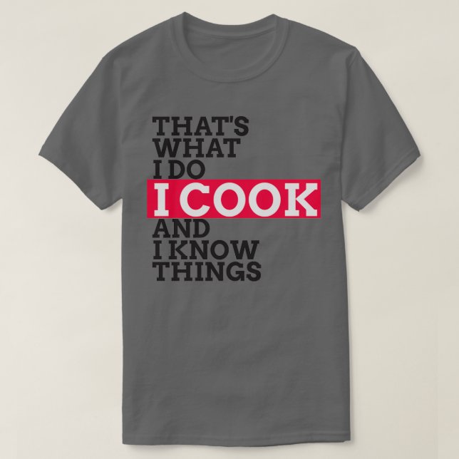 Koch Amp Cook Geschenke ich Koch Amp Know I Dinge  T-Shirt (Design vorne)