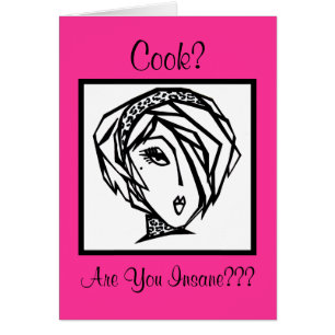 Koch? Bist du verrückt?