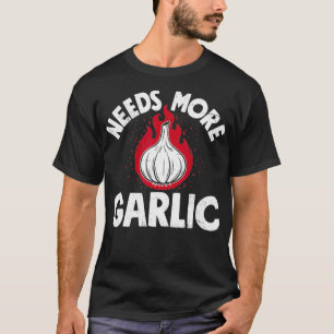 Koch braucht mehr Knoblauch Lustige Männer Frauen T-Shirt