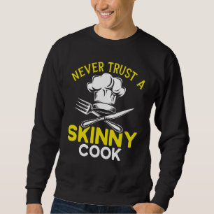 Koch Hat Food Cooking vertraut niemals einem dünne Sweatshirt