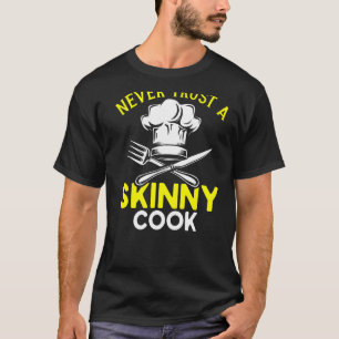 Koch Hat Food Cooking vertraut niemals einem dünne T-Shirt
