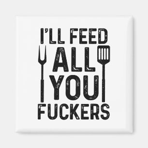 Koch, ich Füttre dir alle F#ckers Funny Grillen Gr Magnet