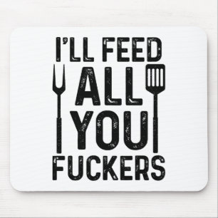 Koch, ich Füttre dir alle F#ckers Funny Grillen Gr Mousepad