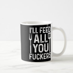 Koch Ill Füttre alle F #ckers Funny Grillen Grill  Kaffeetasse