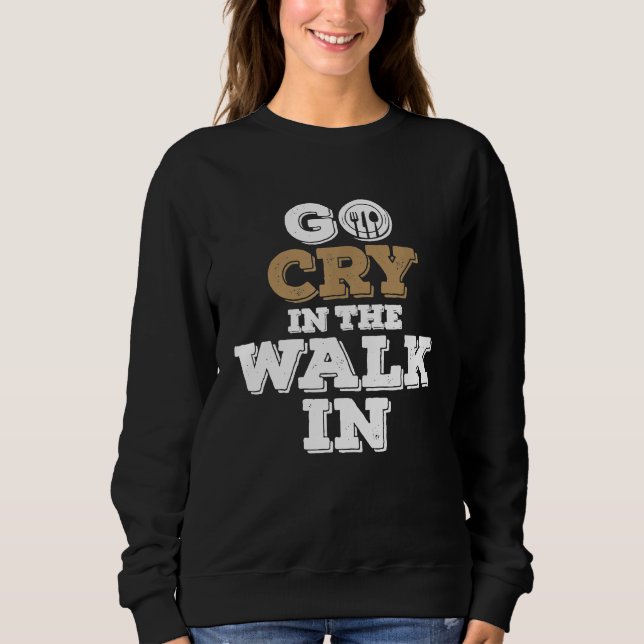 Koch Küchenpersonal weint zu Fuß Sweatshirt (Vorderseite)