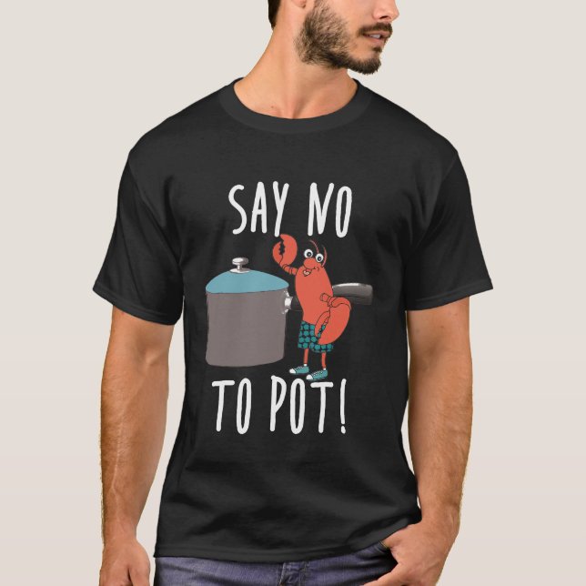 Koch - Nein zu Pot Lobster essen Funny Seafood T-Shirt (Vorderseite)
