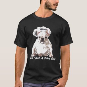 Koch traut nie einem mageren Koch, Französischer B T-Shirt