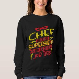 Koch, weil Superhero kein Jobtitel ist Sweatshirt
